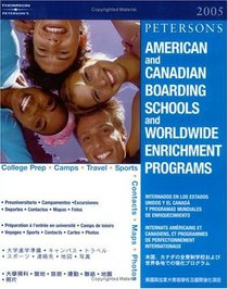 Peterson's American and Canadian Boarding Schools and Worldwide Enrichment Programs 2005 (American and Canadian Boarding Schools and Worldwide Enrichment Programs)