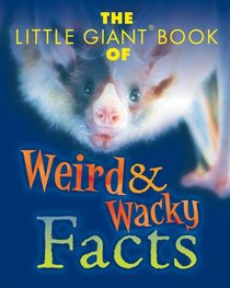 The Little Giant Book of Weird & Wacky Facts (Little Giant Books)