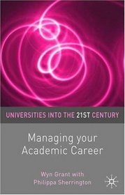Managing Your Academic Career (Universities into the 21st Century)