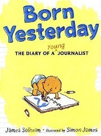 Born Yesterday: The Diary of a Young Journalist