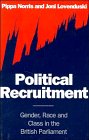 Political Recruitment : Gender, Race and Class in the British Parliament