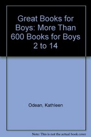 Great Books for Boys: More Than 600 Books for Boys 2 to 14