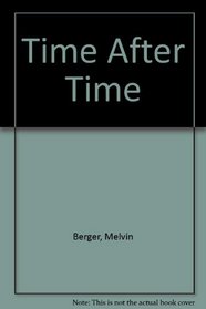 Time After Time (Science is What and Why Books)