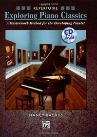 Exploring Piano Classics Repertoire, Bk 1: A Masterwork Method for the Developing Pianist (Book & CD)