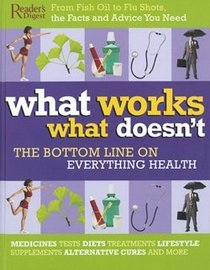 What Works What Doesn't: The Most Practical Guide Ever to Better Health