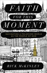 Faith for This Moment: Navigating a Polarized World as the People of God
