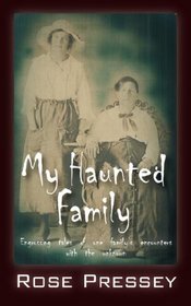 My Haunted Family: Engrossing tales of one family's encounters with the unknown