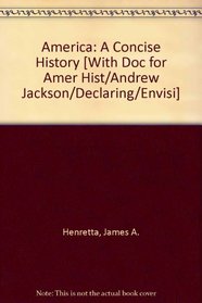 America: A Concise History 5e V1 & HistoryClass for America: A Concise History 5e (Access Card) & Envisioning America&Andrew Jackson vs. Henry Clay ... America's History 7e V1 & Declaring Rights