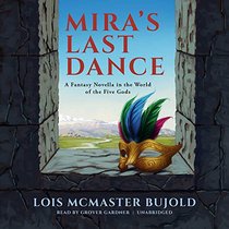 Mira's Last Dance: A Penric & Desdemona Novella in the World of the Five Gods (Penric & Desdemona series, Book 4)