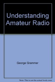 Understanding Amateur Radio