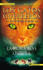 La Hora Mas Oscura / The Darkest Hour (Los Gatos Guerreros / Warrior Cats) (Spanish Edition)