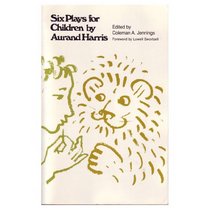 Six Plays for Children by Aurand Harris