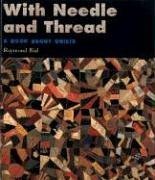 With Needle and Thread : A Book About Quilts