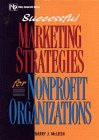 Successful Marketing Strategies for Nonprofit Organizations (Nonprofit Law, Finance, and Management)