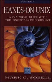 Hands-On UNIX: A Practical Guide with the Essentials of Coherent, 3.5, 5.25 Package