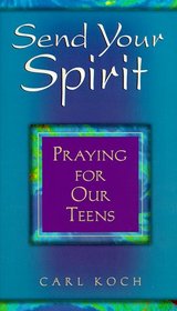 Send Your Spirit: Praying for Our Teens