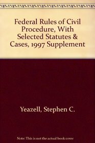 Federal Rules of Civil Procedure, With Selected Statutes & Cases, 1997 Supplement