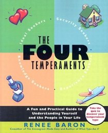 The Four Temperaments : A Fun and Practical Guide to Understanding Yourself and the People in Your Life