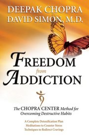 Freedom from Addiction: The Chopra Center Method for Overcoming Destructive Habits