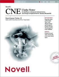Novell's CNE Clarke Notes for NetWare 5 Advanced Administration and Design  Implementation: Courses 570 and 575