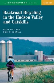 Backroad Bicycling in the Hudson Valley and Catskills (A Countryman Guide)