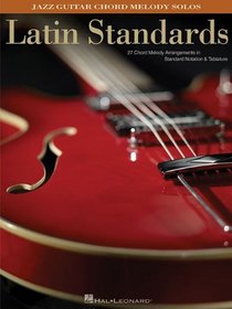 Latin Standards: Jazz Guitar Chord Melody Solos (Guitar Solo)