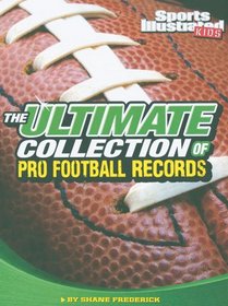 The Ultimate Collection of Pro Football Records (Sports Illustrated Kids: for the Record)