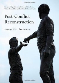 Post-conflict Reconstruction (Liverpool Hope University Studies in Ethics)