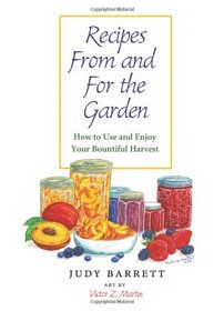 Recipes From and For the Garden: How to Use and Enjoy Your Bountiful Harvest (W. L. Moody Jr. Natural History Series)