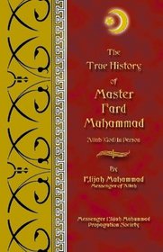 The True History Of Master Fard Muhammad (Allah In Person)