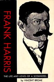 Frank Harris the lives & loves of a scoundrel