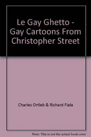 Le Gay ghetto: Gay cartoons from Christopher Street