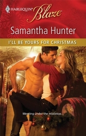 I'll Be Yours for Christmas (Harlequin Blaze, No 584)