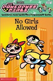 No Girls Allowed! (The Powerpuff Girls Reader Series, Level 2)