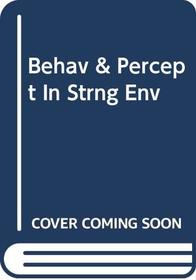 Behav & Percept in Strng Env