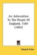 An Admonition To The People Of England, 1589 (1882)