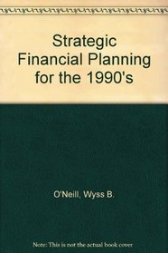 Strategic financial planning for the 1990s
