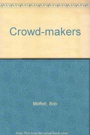 Crowd-makers