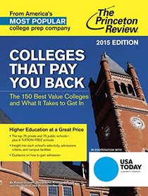 Colleges That Pay You Back: The 200 Best Value Colleges and What It Takes to Get In (College Admissions Guides)
