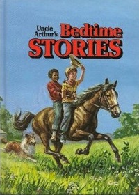 Uncle Arthurs Bedtime Stories (Uncle Arthur's Bedtime Stories, Volume 3)