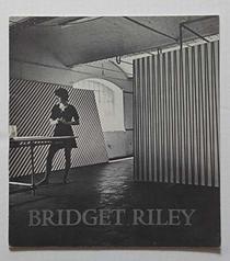 Bridget Riley, paintings and drawings, 1961-1973: [catalogue of an exhibition at the] Whitworth Art Gallery, University of Manchester, 12 April-9 May 1973 ... galleries, 26 May 1973-27 January 1974]