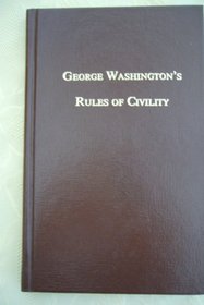 George Washington's Rules of Civility: Complete with the Original French text and new French-to-English translations (Volume One of 