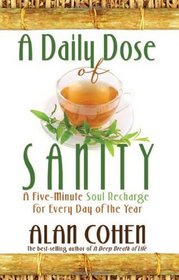 A Daily Dose of Sanity: A Five-Minute Soul Recharge for Every Day of the Year