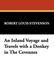 An Inland Voyage and Travels with a Donkey in The Cevennes