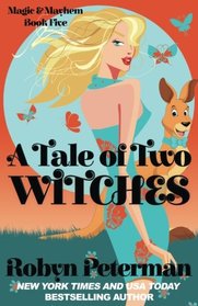A Tale Of Two Witches: Magic and Mayhem Book 5 (Volume 5)