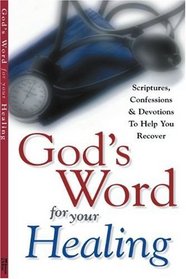 God's Word for Your Healing: Scriptures, Confessions & Devotions to Help You Recover