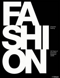 FASHION: 150 Years of Couturiers, Designers, Labels