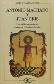 Antonio Machado y Juan Gris: Dos artistas masones (Spanish Edition)