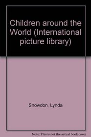 Children around the World (International picture library)