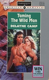 Taming the Wild Man (Harlequin American Romance, No 598)